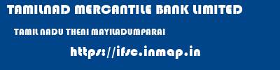 TAMILNAD MERCANTILE BANK LIMITED  TAMIL NADU THENI MAYILADUMPARAI   ifsc code